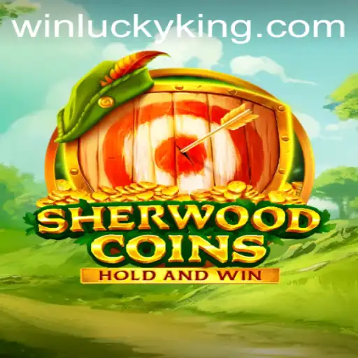 Mastering SherwoodCoins: Your Guide to Conquering the Realm of LuckyKing